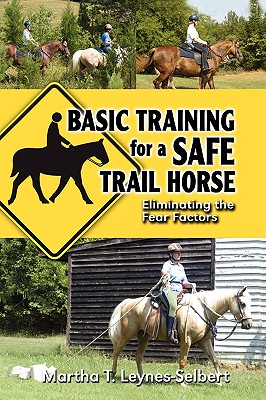 Seller image for Basic Training for a Safe Trail Horse: Learn How to Improve Horse Behavior Without Resorting to Scare Tactics or Medicinal Supplements (Paperback or Softback) for sale by BargainBookStores