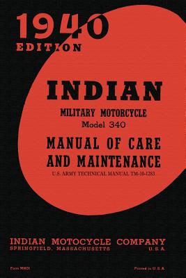 Image du vendeur pour Indian Military Motorcycle Model 340 Manual of Care and Maintenance (Paperback or Softback) mis en vente par BargainBookStores