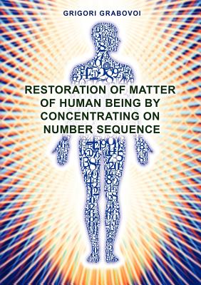 Bild des Verkufers fr Restoration of Matter of Human Being by Concentrating on Number Sequence (Paperback or Softback) zum Verkauf von BargainBookStores