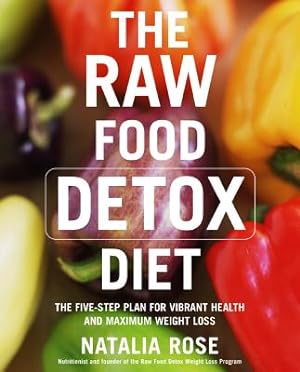 Seller image for The Raw Food Detox Diet: The Five-Step Plan for Vibrant Health and Maximum Weight Loss (Paperback or Softback) for sale by BargainBookStores
