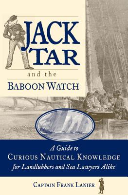 Seller image for Jack Tar and the Baboon Watch: A Guide to Curious Nautical Knowledge for Landlubbers and Sea Lawyers Alike (Paperback or Softback) for sale by BargainBookStores