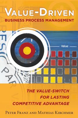 Seller image for Value-Driven Business Process Management: The Value-Switch for Lasting Competitive Advantage (Paperback or Softback) for sale by BargainBookStores