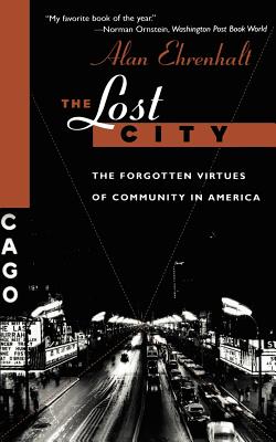 Imagen del vendedor de The Lost City: The Forgotten Virtues of Community in America (Paperback or Softback) a la venta por BargainBookStores