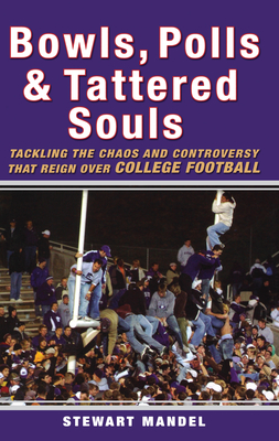 Bild des Verkufers fr Bowls, Polls & Tattered Souls: Tackling the Chaos and Controversy That Reign Over College Football (Paperback or Softback) zum Verkauf von BargainBookStores