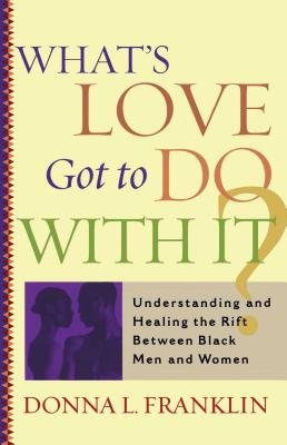 Seller image for What's Love Got to Do with It?: Understanding and Healing the Rift Between Black Men and Women (Paperback or Softback) for sale by BargainBookStores