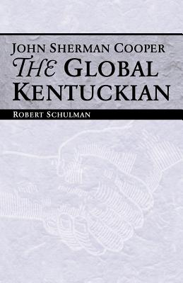 Image du vendeur pour John Sherman Cooper: The Global Kentuckian (Paperback or Softback) mis en vente par BargainBookStores