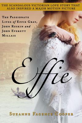Immagine del venditore per Effie: The Passionate Lives of Effie Gray, John Ruskin and John Everett Millais (Paperback or Softback) venduto da BargainBookStores