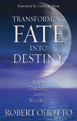 Seller image for Transforming Fate Into Destiny: A New Dialogue with Your Soul (Paperback or Softback) for sale by BargainBookStores