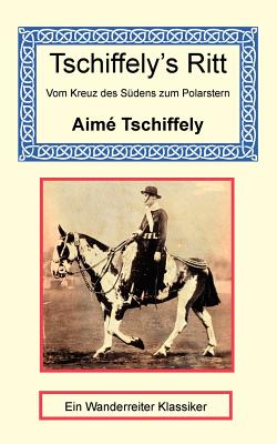 Seller image for Tschiffely's Ritt - Vom Kreuz Des Sudens Zum Polarstern (Paperback or Softback) for sale by BargainBookStores