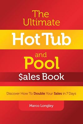 Bild des Verkufers fr The Ultimate Hot Tub and Pool $Ales Book: Discover How to Double Your $Ales in 7 Days (Paperback or Softback) zum Verkauf von BargainBookStores