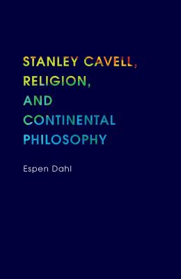 Bild des Verkufers fr Stanley Cavell, Religion, and Continental Philosophy (Hardback or Cased Book) zum Verkauf von BargainBookStores