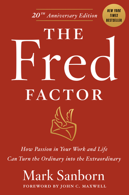 Seller image for The Fred Factor: How Passion in Your Work and Life Can Turn the Ordinary Into the Extraordinary (Hardback or Cased Book) for sale by BargainBookStores