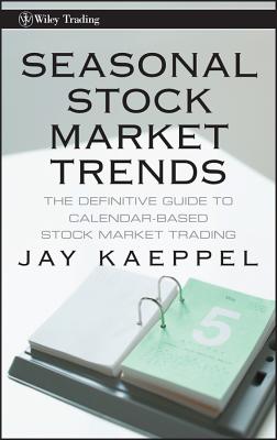 Image du vendeur pour Seasonal Stock Market Trends: The Definitive Guide to Calendar-Based Stock Market Trading (Hardback or Cased Book) mis en vente par BargainBookStores