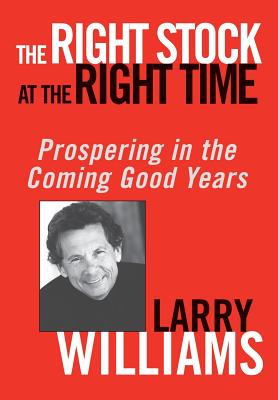 Imagen del vendedor de The Right Stock at the Right Time: Prospering in the Coming Good Years (Hardback or Cased Book) a la venta por BargainBookStores
