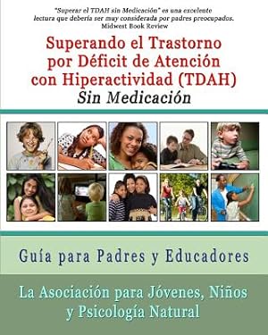 Seller image for Superar El Trastorno Por Deficit de Atencion Con Hiperactividad (Tdah) Sin Medicacion: Guia Para Padres y Educadores (Paperback or Softback) for sale by BargainBookStores