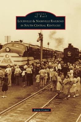 Seller image for Louisville & Nashville Railroad in South Central Kentucky (Hardback or Cased Book) for sale by BargainBookStores