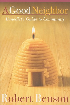 Seller image for A Good Neighbor: Benedict's Guide to Community (Paperback or Softback) for sale by BargainBookStores