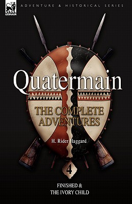 Seller image for Quatermain: The Complete Adventures: 4-Finished & the Ivory Child (Hardback or Cased Book) for sale by BargainBookStores