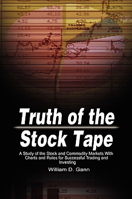 Image du vendeur pour Truth of the Stock Tape: A Study of the Stock and Commodity Markets with Charts and Rules for Successful Trading and Investing (Hardback or Cased Book) mis en vente par BargainBookStores