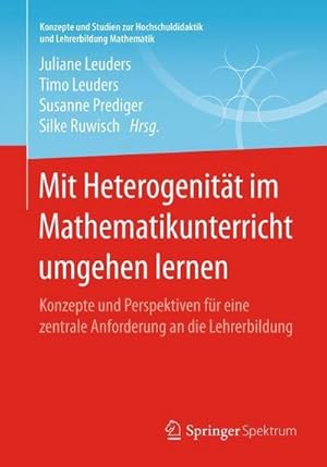 Seller image for Mit Heterogenitt im Mathematikunterricht umgehen lernen : Konzepte und Perspektiven fr eine zentrale Anforderung an die Lehrerbildung for sale by AHA-BUCH GmbH