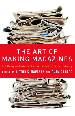 Immagine del venditore per The Art of Making Magazines: On Being an Editor and Other Views from the Industry (Paperback or Softback) venduto da BargainBookStores