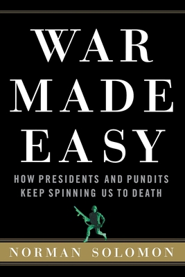 Imagen del vendedor de War Made Easy: How Presidents and Pundits Keep Spinning Us to Death (Paperback or Softback) a la venta por BargainBookStores