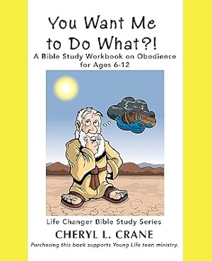 Seller image for You Want Me to Do What?!: A Bible Study Workbook on Obedience for Ages 6-12 (Paperback or Softback) for sale by BargainBookStores