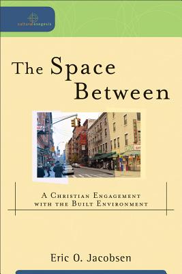 Seller image for The Space Between: A Christian Engagement with the Built Environment (Paperback or Softback) for sale by BargainBookStores