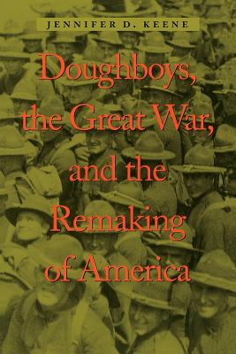 Image du vendeur pour Doughboys, the Great War, and the Remaking of America (Paperback or Softback) mis en vente par BargainBookStores