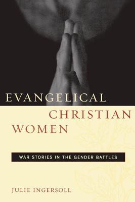 Bild des Verkufers fr Evangelical Christian Women: War Stories in the Gender Battles (Paperback or Softback) zum Verkauf von BargainBookStores