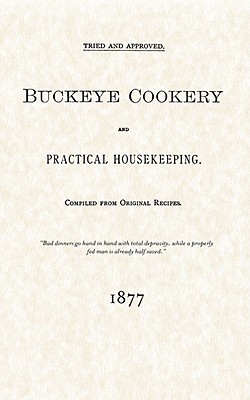 Seller image for Buckeye Cookery and Practical Housekeeping: Tried and Approved, Compiled from Original Recipes (Paperback or Softback) for sale by BargainBookStores