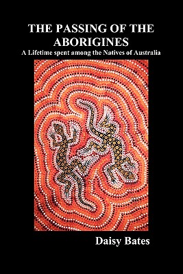 Seller image for The Passing of the Aborigines: A Lifetime Spent Among the Natives of Australia (Paperback or Softback) for sale by BargainBookStores