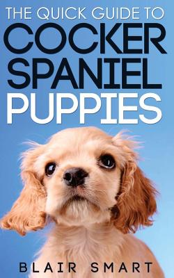 Imagen del vendedor de The Quick Guide to Cocker Spaniel Puppies (Paperback or Softback) a la venta por BargainBookStores