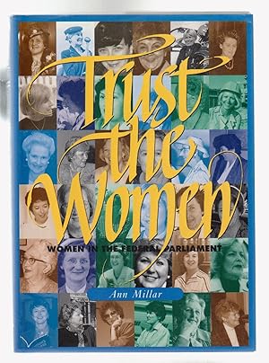 TRUST THE WOMEN. Women in Federal Parliament (SIGNED COPY)