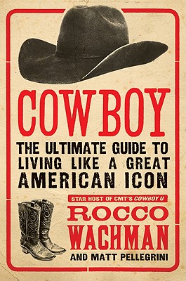 Bild des Verkufers fr Cowboy: The Ultimate Guide to Living Like a Great American Icon (Paperback or Softback) zum Verkauf von BargainBookStores