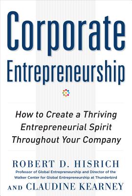 Seller image for Corporate Entrepreneurship: How to Create a Thriving Entreprenurial Spirit Throughout Your Company (Hardback or Cased Book) for sale by BargainBookStores