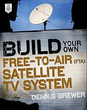 Imagen del vendedor de Build Your Own Free-To-Air (FTA) Satellite TV System (Paperback or Softback) a la venta por BargainBookStores