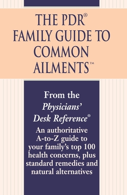 Seller image for The PDR Family Guide to Common Ailments: An Authoritative A-To-Z Guide to Your Family's Top 100 Health Concerns, Plus Standard Remedies and Natural Al (Paperback or Softback) for sale by BargainBookStores