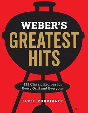 Image du vendeur pour Weber's Greatest Hits: 125 Classic Recipes for Every Grill (Paperback or Softback) mis en vente par BargainBookStores