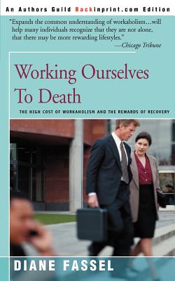 Image du vendeur pour Working Ourselves to Death: The High Cost of Workaholism and the Rewards of Recovery (Paperback or Softback) mis en vente par BargainBookStores
