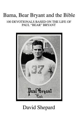 Seller image for Bama, Bear Bryant and the Bible: 100 Devotionals Based on the Life of Paul (Paperback or Softback) for sale by BargainBookStores