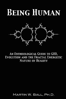 Imagen del vendedor de Being Human: An Entheological Guide to God, Evolution and the Fractal Energetic Nature of Reality (Paperback or Softback) a la venta por BargainBookStores