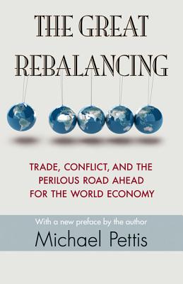 Imagen del vendedor de The Great Rebalancing: Trade, Conflict, and the Perilous Road Ahead for the World Economy (Paperback or Softback) a la venta por BargainBookStores