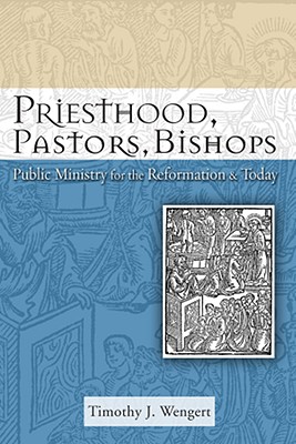 Imagen del vendedor de Priesthood, Pastors, Bishops: Public Ministry for the Reformation and Today (Paperback or Softback) a la venta por BargainBookStores