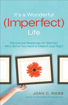 Seller image for It's a Wonderful (Imperfect) Life: Devotional Readings for Women Who Strive Too Hard to Make It Just Right (Paperback or Softback) for sale by BargainBookStores