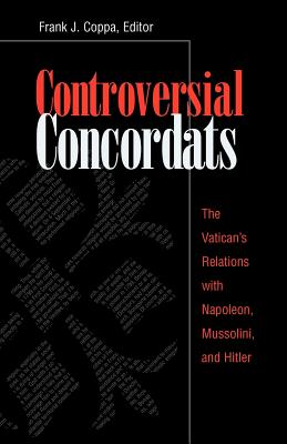 Imagen del vendedor de Controversial Concordats: The Vatican's Relations with Napoleon, Mussolini, and Hitler (Paperback or Softback) a la venta por BargainBookStores