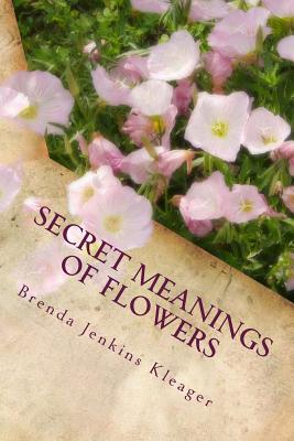 Image du vendeur pour Secret Meanings of Flowers: Including Trees, Shrubs, Vines and Herbs (Paperback or Softback) mis en vente par BargainBookStores