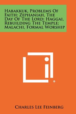 Bild des Verkufers fr Habakkuk, Problems of Faith; Zephaniah, the Day of the Lord; Haggai, Rebuilding the Temple; Malachi, Formal Worship (Paperback or Softback) zum Verkauf von BargainBookStores