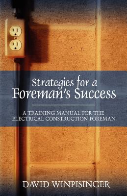 Image du vendeur pour Strategies for a Foreman's Success: A Training Manual for the Electrical Construction Foreman (Paperback or Softback) mis en vente par BargainBookStores