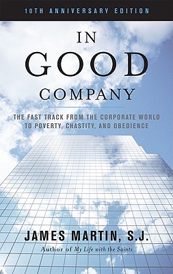 Seller image for In Good Company: The Fast Track from the Corporate World to Poverty, Chastity and Obedience (Paperback or Softback) for sale by BargainBookStores